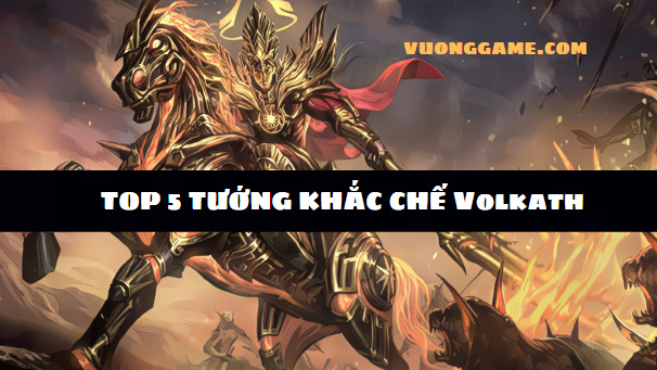 tướng khắc chế volkath